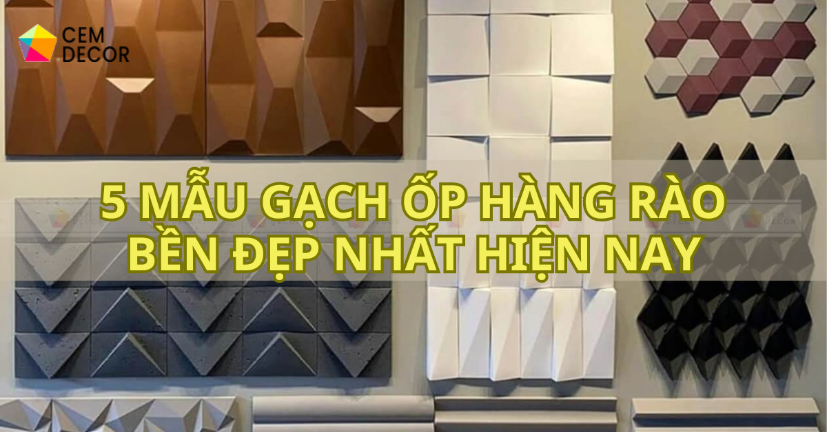 5 Mẫu Gạch Ốp Hàng Rào Bền Đẹp Nhất Hiện Nay