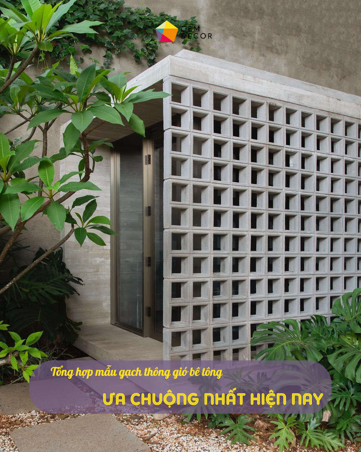 Những Mẫu Gạch Thông Gió Bê Tông CemDecor Được Ưa Chuộng Nhất Hiện Nay